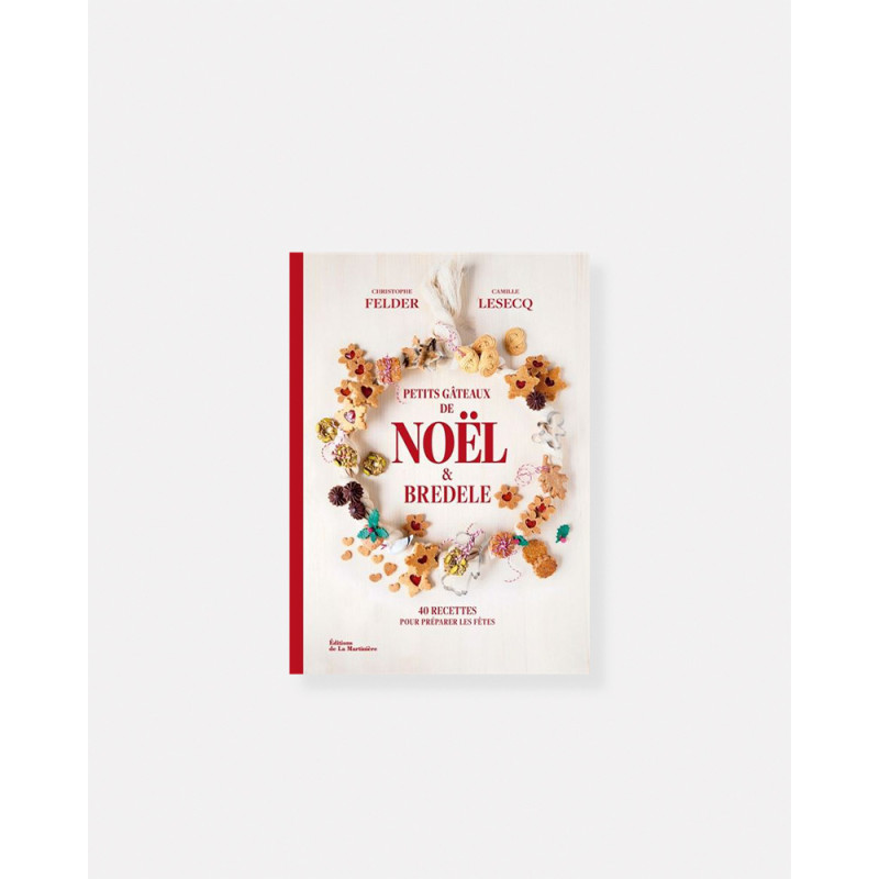 Livre Petits gâteaux de Noël et bredele 40 recettes pour préparer les fêtes de Christophe Felder