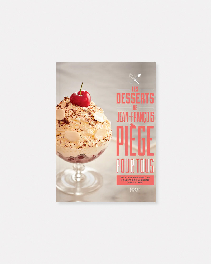 Les desserts de Jean-François Piège pour tous livre de Jean-François Piège