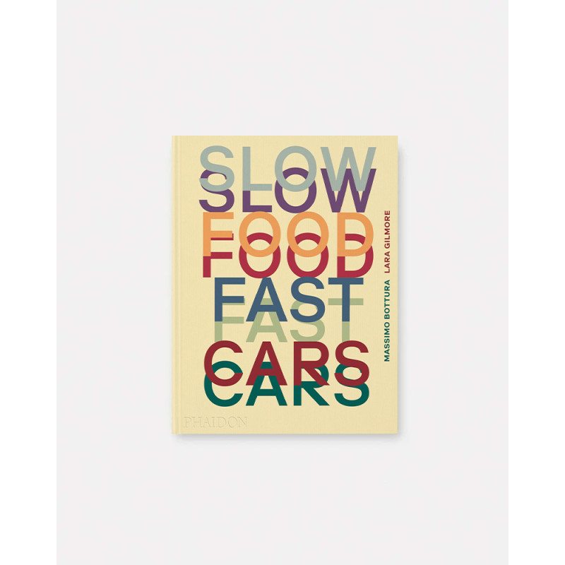 Slow Food, Fast Cars Libro de Massimo Bottura y Lara Gilmore