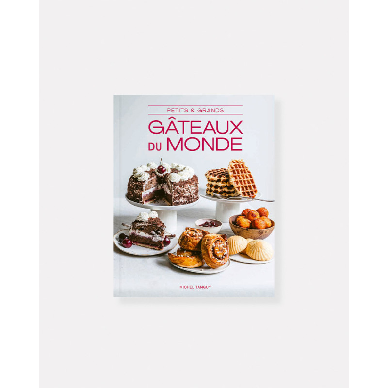 Livre Petits et Grands Gâteaux du Monde Entier de Michel Tanguy, Coralie Ferreira, Émilie Guelpa