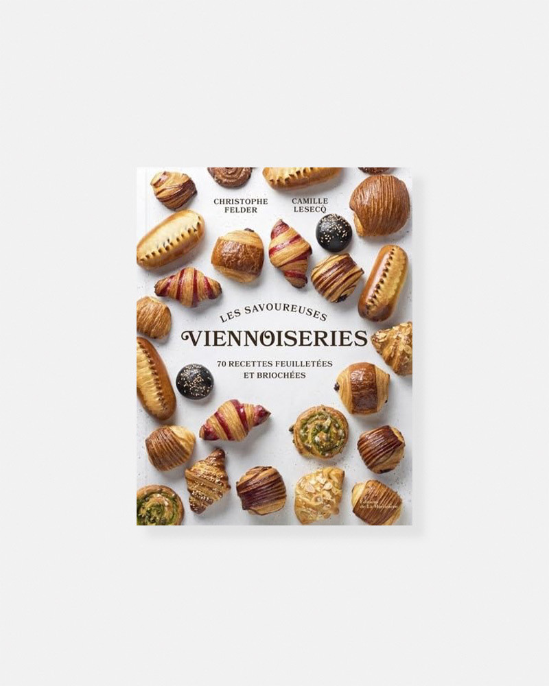 Libro Les Savoureuses viennoiseries des pâtissiers: 60 recettes feuilletées et briochées de Christophe Felder