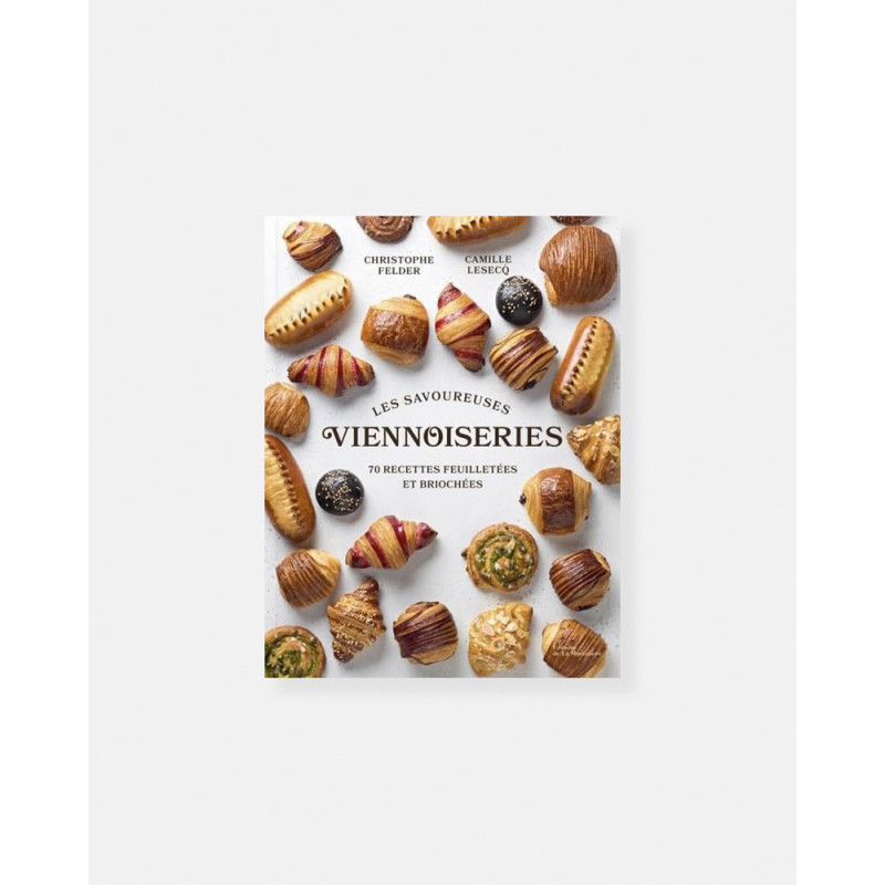 Livre Les Savoureuses viennoiseries des pâtissiers: 60 recettes feuilletées et briochées de Christophe Felder