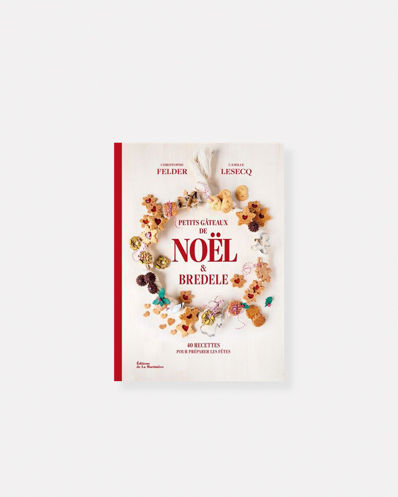 Livre Petits gâteaux de Noël et bredele 40 recettes pour préparer les fêtes de Christophe Felder